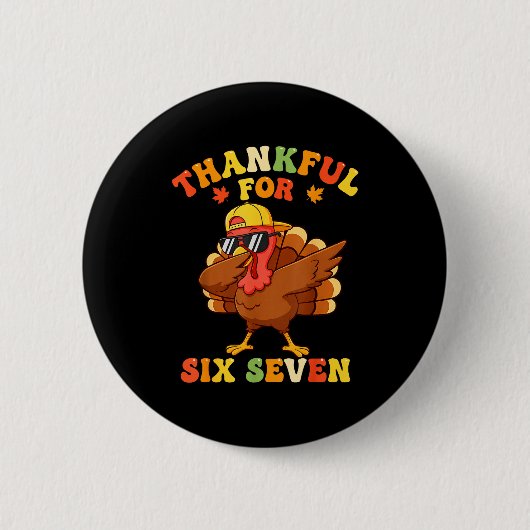Thankful For Six Seven 6 7 Meme Thanksgiving Turke 缶バッジ (正面)