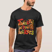 Thankful For You Forers Funny Thanksgiving Turkey  Tシャツ (正面)