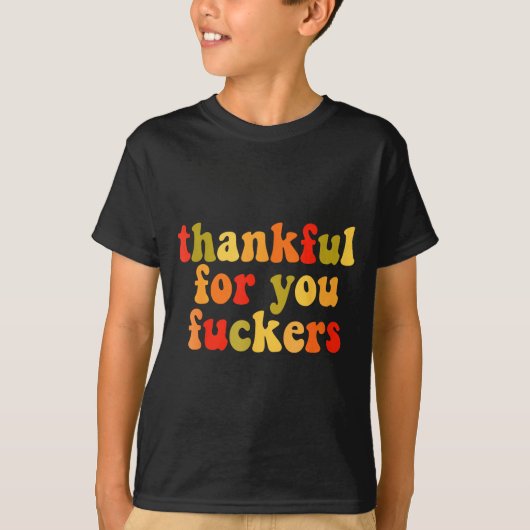 Thankful For You Forers Thanksgiving Happy Turkey  Tシャツ (正面)