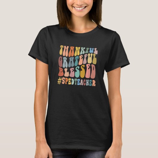 Thankful Grateful Blessed Groovy Teaching SPED Tea Tシャツ (正面)