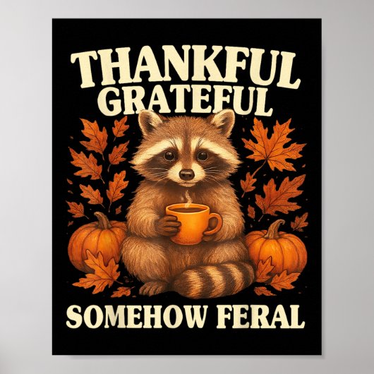 Thankful Grateful Somehow Feral Funny Raccoon Autu ポスター (正面)