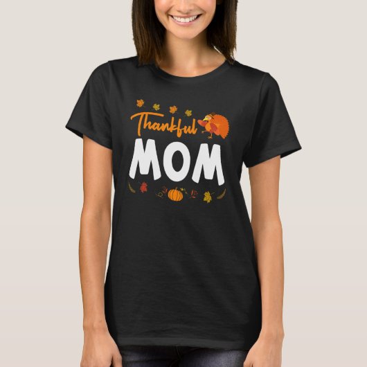 Thankful Mom Thanks Giving Mama Thanksgiving Mom Tシャツ (正面)