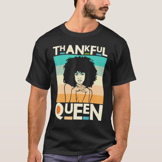 Thankful Mother Black Queen Black Woman Melanin Si Tシャツ (正面)