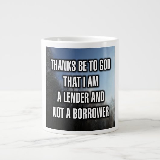 Thanks Be To God That I Am A Lender And Not... Mug ジャンボコーヒーマグカップ (正面)