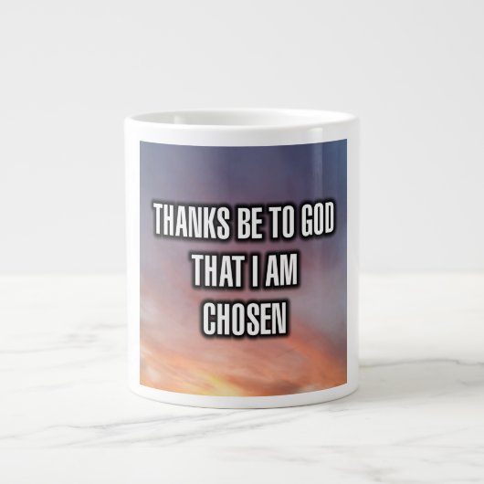 Thanks Be To God That I Am Chosen Mug ジャンボコーヒーマグカップ (正面)