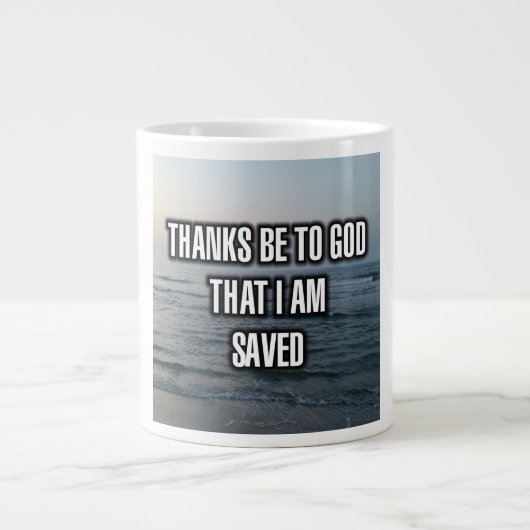 Thanks Be To God That I Am Saved Mug ジャンボコーヒーマグカップ (正面)