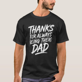 Thanks for Always Being There, Dad - Everyday Hero Tシャツ