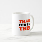 Thanks For Being There Minimal Typography Mug コーヒーマグカップ (正面右)