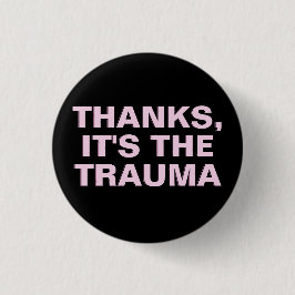 Thanks It's The Trauma Pink Black Sarcastic Slogan 缶バッジ