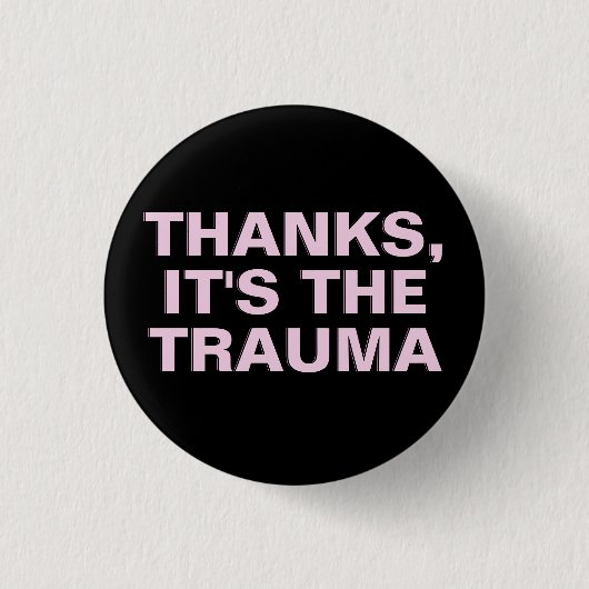 Thanks It's The Trauma Pink Black Sarcastic Slogan 缶バッジ (正面)