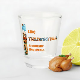 Thanksgiving and Maybe Five People ショットグラス