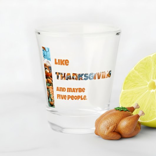 Thanksgiving and Maybe Five People ショットグラス