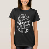 Thanksgiving Day Leftovers Are For Quitters Tシャツ (正面)