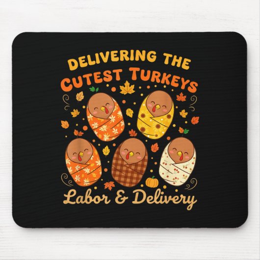 Thanksgiving Delivering The Cutest Turkeys Labor & マウスパッド (正面)