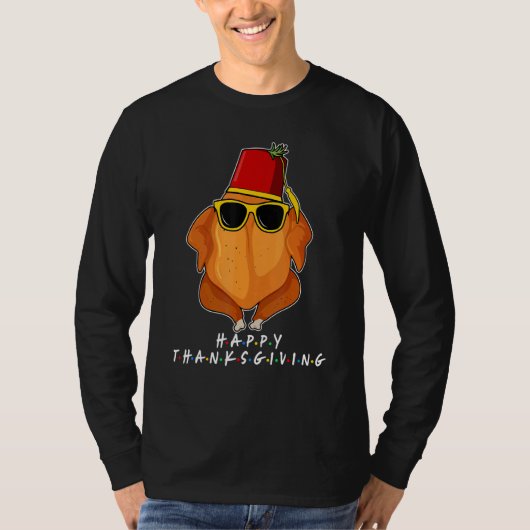 Thanksgiving For Friends  Turkey For Thanksgiving  Tシャツ (正面)