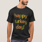 Thanksgiving For Give Thanks Happy Turkey Day Tシャツ (正面)