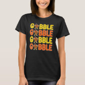 Thanksgiving Gobble Greeting  Dinner Turkey Tシャツ (正面)