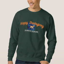 Thanksgiving Humor Dog Show スウェットシャツ