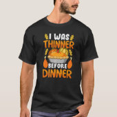 Thanksgiving I Was Thinner Before Dinner Fall Seas Tシャツ (正面)