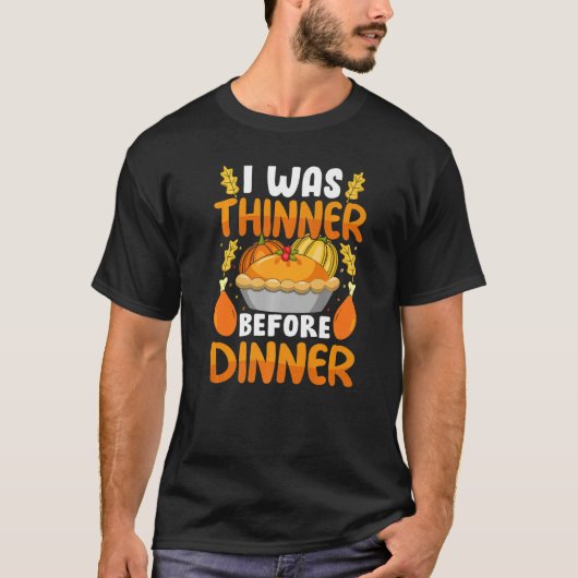 Thanksgiving I Was Thinner Before Dinner Fall Seas Tシャツ (正面)