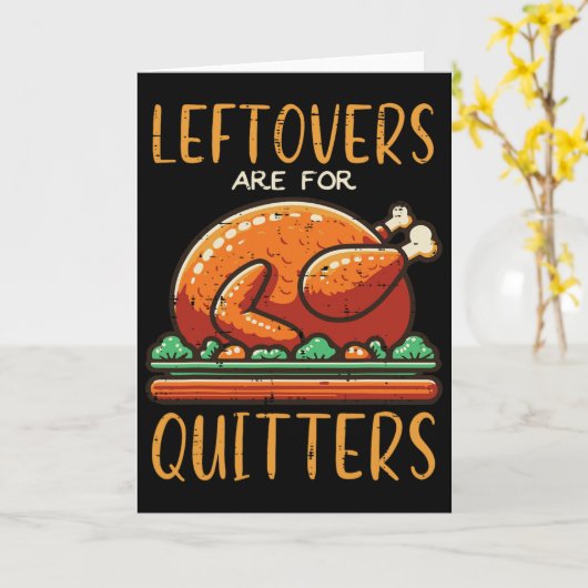 Thanksgiving Leftovers Are For Quitters Funny Men  カード (黄色い花)