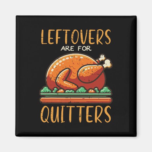 Thanksgiving Leftovers Are For Quitters Funny Men  マグネット (正面)