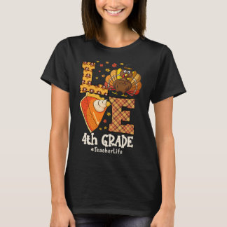 Thanksgiving Love 4th Grade Teacher Turkey Autumn  Tシャツ