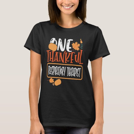 Thanksgiving One Thankful Respiratory Therapist Tシャツ (正面)
