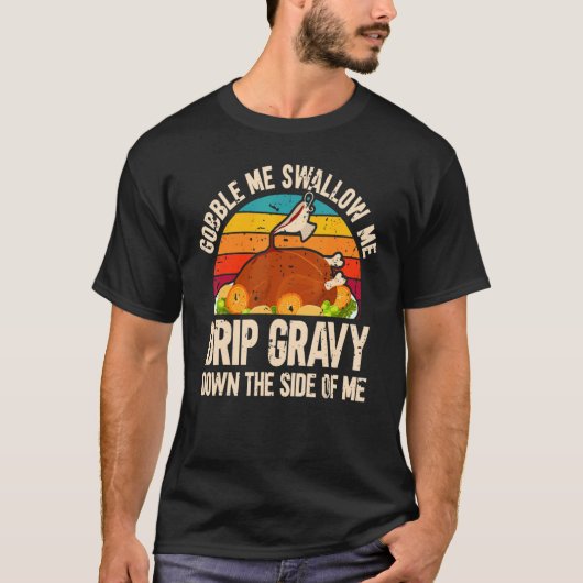 Thanksgiving Party Turkey Gobble Me Swallow Me Tシャツ (正面)