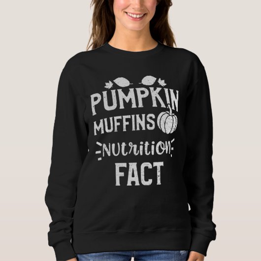 Thanksgiving Pumpkin Muffins Nutrition Fact Pumpki スウェットシャツ (正面)