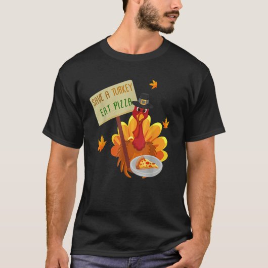 Thanksgiving Save a Turkey Eat Pizza Thankful for  Tシャツ (正面)