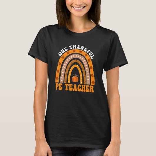 Thanksgiving Teacher One Thankful PE Teacher Rainb Tシャツ (正面)