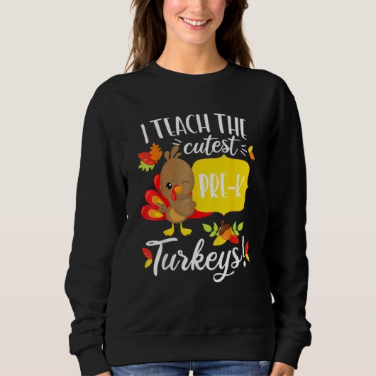 Thanksgiving Teacher Pre K Preschool Cutest Turkey スウェットシャツ (正面)