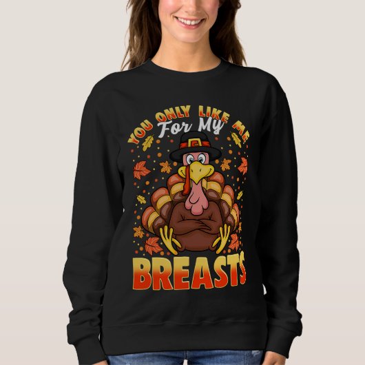 Thanksgiving Tees for Women You Only Like My Breas スウェットシャツ (正面)