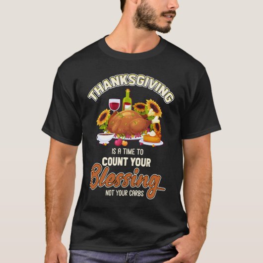 Thanksgiving Time To Count Blessings Not Carbs Tシャツ (正面)
