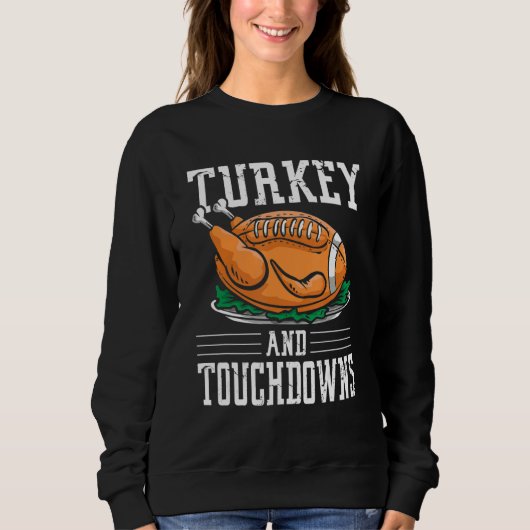 Thanksgiving Turkey and Touchdowns Football スウェットシャツ (正面)