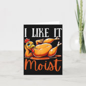 Thanksgiving Turkey Design I Like It Moist Men Wom カード (正面)