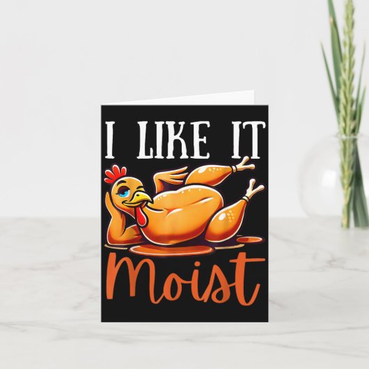Thanksgiving Turkey Design I Like It Moist Men Wom カード (正面)