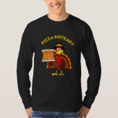 Thanksgiving Turkey holding Pizza Instead Men Wome Tシャツ (正面)