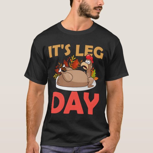 Thanksgiving Turkey It'S Leg Day Tシャツ (正面)