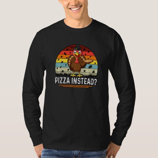 Thanksgiving Turkey Pizza Instead Tシャツ (正面)
