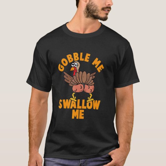 Thanksgiving Twerking Turkey Gobble Me Swallow Me Tシャツ (正面)