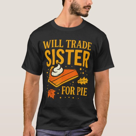 Thanksgiving Will Trade Sister For E Fall Family  Tシャツ (正面)