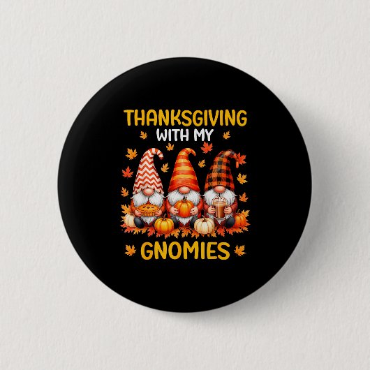 Thanksgiving With My Gnomies Funny Autumn Fall Gno 缶バッジ (正面)