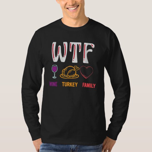 Thanksgiving   WTF Wine Turkey Family Tシャツ (正面)