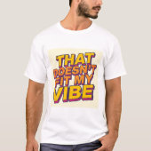 That Doesn't Fit My Vibe Tシャツ (正面)