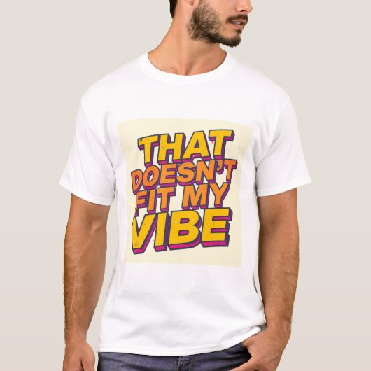 That Doesn't Fit My Vibe Tシャツ (正面)