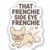 That Frenchie Side Eye Funny French Bulldog Dog Mo シール (正面)
