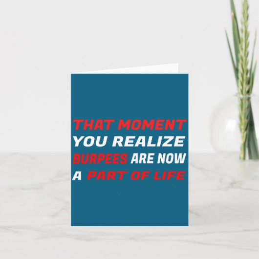 That Moment You Realize Burpees Are A Part Of Life カード (正面)