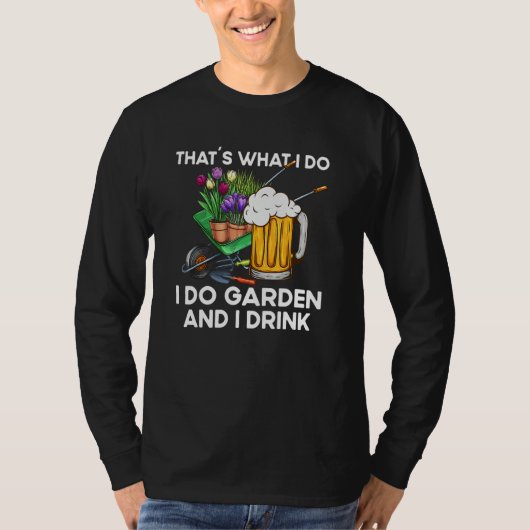 That´s What I Do  Quote Garden And I Drink Tシャツ (正面)